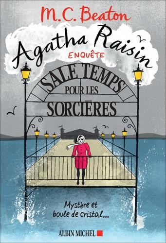 Agatha raisin enquête T.09 : Sale temps pour les sorcières