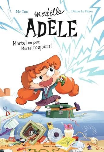 Mortelle adele - t1 - mortel un jour, mortel toujours !