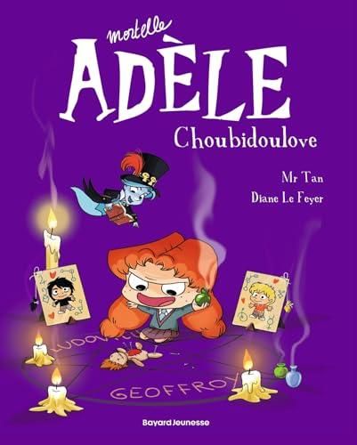 Mortelle adele - t10 - choubidoulove