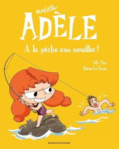 Mortelle adèle -t12 - a la peche aux nouilles !