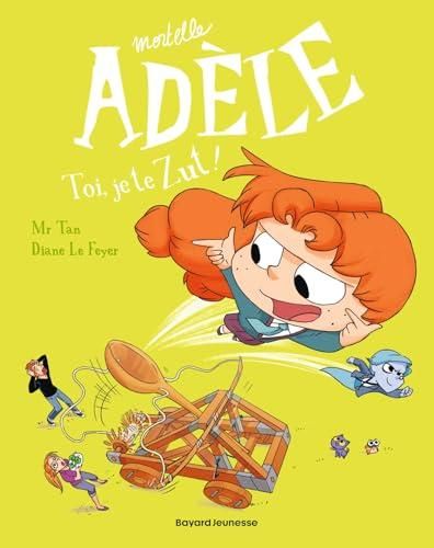 Mortelle adèle - t18 - toi, je te zut !