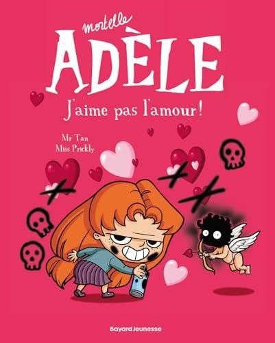 Mortelle adèle - t4 - j'aime pas l'amour