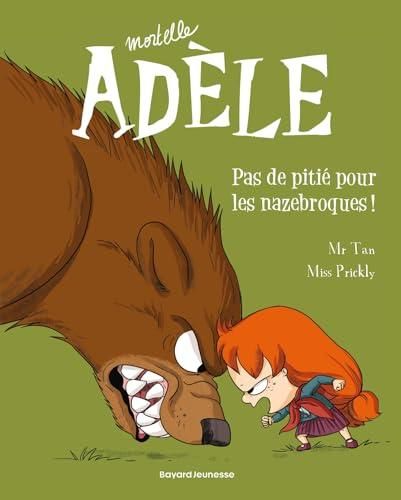 Mortelle adèle - t7 - pas de pitié pour les nazebroques !